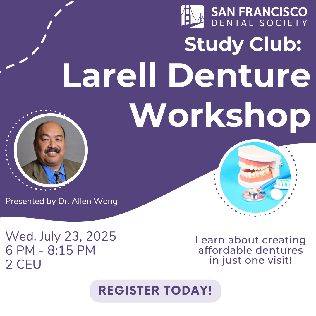 Study Club: Larell Denture Workshop Presented by Dr. Allen Wong; Wed. July 23, 2025, 6 PM - 8:15 PM, 2 CEU; Learn about creating affordable dentures in just one visit! Register today!