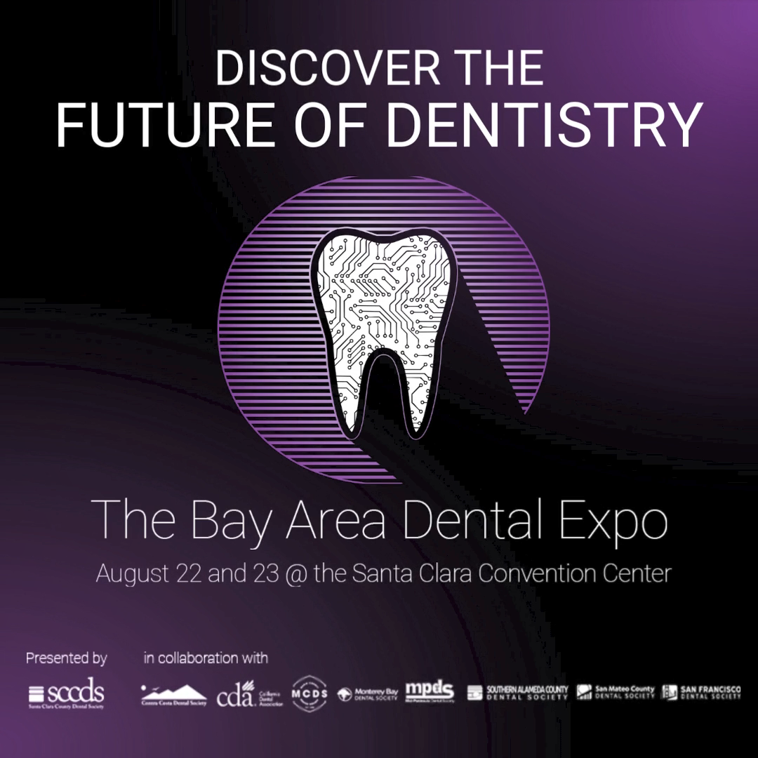 The Bay Area Dental Expo August 22 and 23 at the Santa Clara Convention Center presented by SCCDS in collaboration with CCCDS, CDA, MCDS, MBDS, MPDS, SACDS, SMCDS, and SFDS